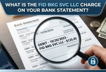 What Is the FID BKG SVC LLC Charge on Your Bank Statement